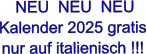 NEU  NEU  NEU Kalender 2025 gratis nur auf italienisch !!!